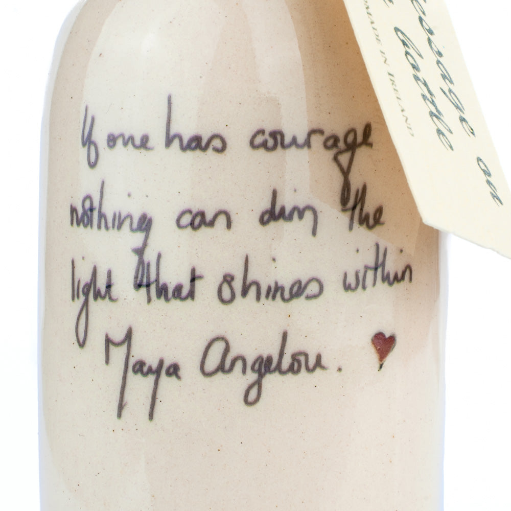 Message on a bottle Maya Angelou, If one has courage...